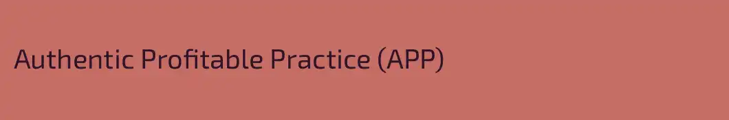 Authentic Profitable Practice (APP)
